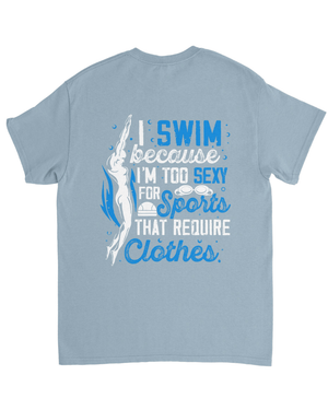 I Swim Because I'm Too Sexy For Sports That Require Clothes Unisex Vintage T-shirt - DEEP-END