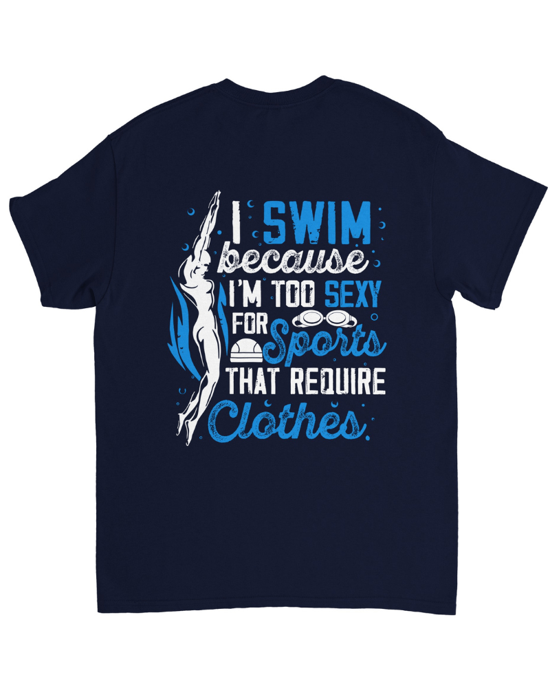 I Swim Because I'm Too Sexy For Sports That Require Clothes Unisex Vintage T-shirt - DEEP-END