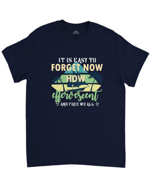 It Is Easy To Forget Now How Effervescent And Free We All Unisex Vintage T-shirt - DEEP-END